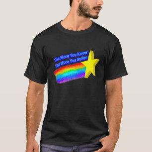 Je mehr Sie wissen, desto mehr leiden Sie T-Shirt