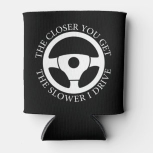 Je Nah, desto langsamer fahre ich Cool Dosenkühler