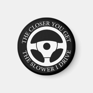 Je Nah, desto langsamer fahre ich Cool Magnet