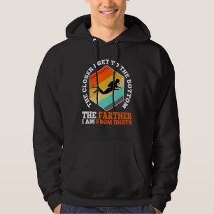 Je Naher ich an die Unterseite komme, desto weiter Hoodie