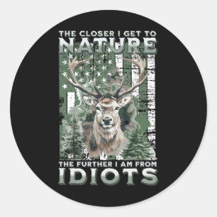 Je Naher ich in die Natur komme Jagd Wandern Campi Runder Aufkleber