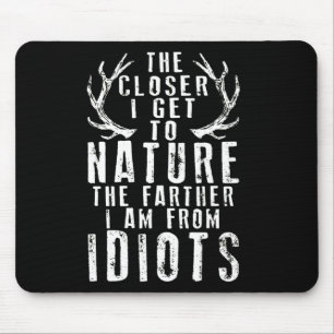 Je Naher ich in die Naturjagd komme Mousepad