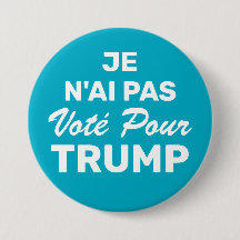 Je N'Ai Pas Stimme für Trump, ich habe nicht für