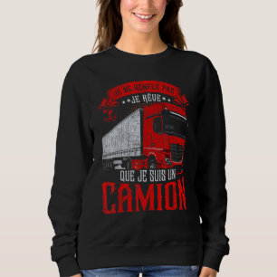 Je Ne Roufle Pas Je Rêve Je Suis Truck French Lang Sweatshirt