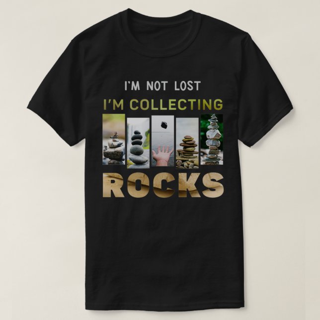 Je ne suis pas perdu je collescne des pierres c T-Shirt (Design vorne)