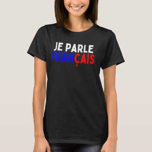 Je Parle Francais Svp I spricht Französisch Dic T-Shirt