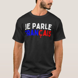 Je Parle Francais Svp I spricht Französisch Dic T-Shirt