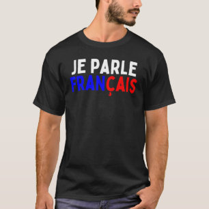Je Parle Francais Svp I spricht Französisch T-Shirt