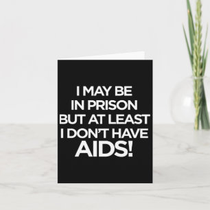 Je Peux être en Prison Mais Au Moins Je N'ai Pas Karte
