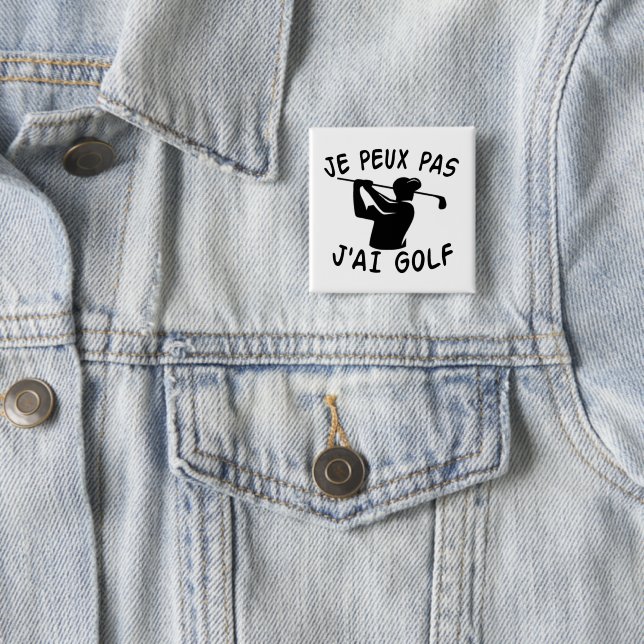Je Peux Pas J'ai Golf - Funny Golf Button (Beispiel)
