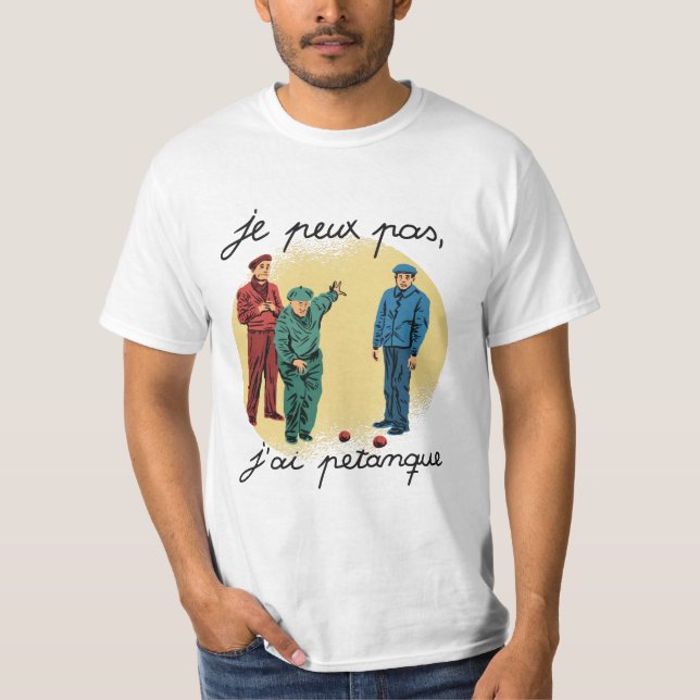 JE PEUX PAS, J'AI PETANQUE T-Shirt (Vorderseite)