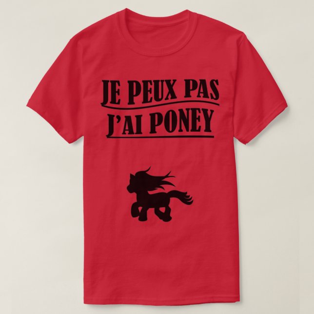 Je Peux Pas Jai Poney T-Shirt (Design vorne)