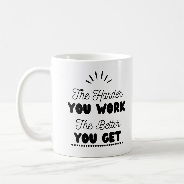 "Je schwerer du arbeitest, desto besser wirst du" Kaffeetasse (Links)