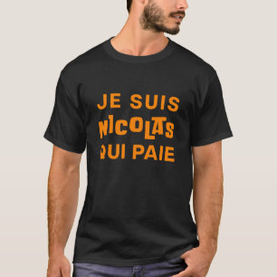 Je suis Nicolas Qui Paie (orange Schriftart) T-Shirt