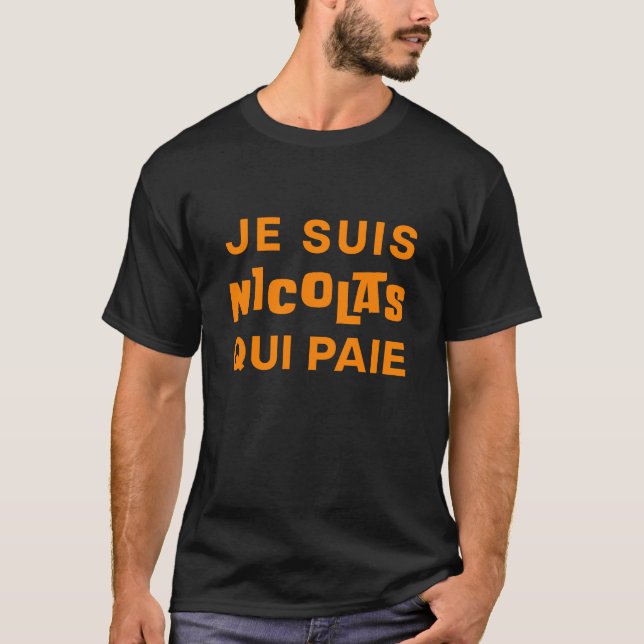 Je suis Nicolas Qui Paie (orange Schriftart) T-Shirt (Vorderseite)