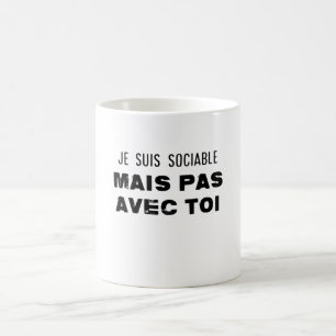 je suis sociable mais pas avec toi kaffeetasse