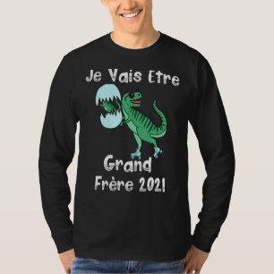Je Vais Être Grand Frère 2021 Dino Future Grand Br T-Shirt