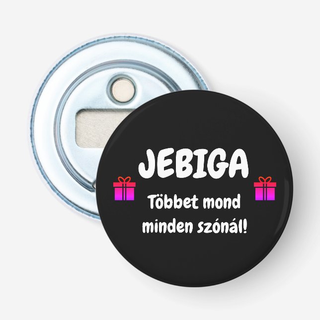 JEBIGA Többet mond minden szónál, fekete sörnyitó Flaschenöffner (Vorderseite)