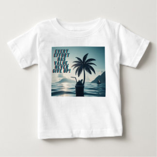 Jede Anstrengung muss nie aufgeben Baby T-shirt