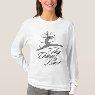 Jede Chance zu tanzen T-Shirt