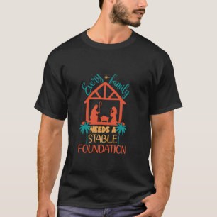 Jede Familie Braucht Ein Stables Fundament Geburt T-Shirt