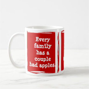 "Jede Familie hat schlechte Äpfel." Passen Sie sic Kaffeetasse
