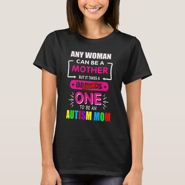 Jede Frau kann eine Mutter sein  Autismus-Mutter T-Shirt (Vorderseite)
