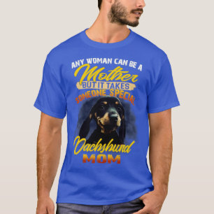 Jede Frau kann Mutter sein, aber es braucht jemand T-Shirt