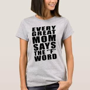 JEDE GROSSE MAMA SAGT DAS F-WORT T-Shirt