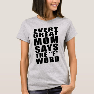 JEDE GROSSE MAMA SAGT DAS F-WORT T-Shirt