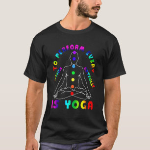 Jede Handlung kunstvoll auszuführen ist Yoga T-Shirt
