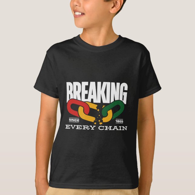 Jede Kette seit 1865 zerbrechen Juneteenth _2  T-Shirt (Vorderseite)