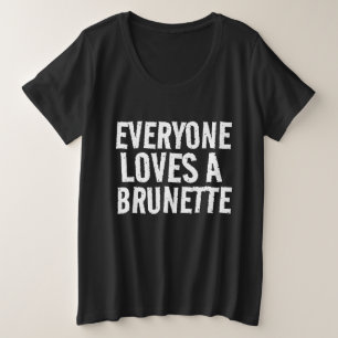 JEDE LIEBE EIN BRÜNETTER T - SHIRT MIT PLUS-GRÖSSE