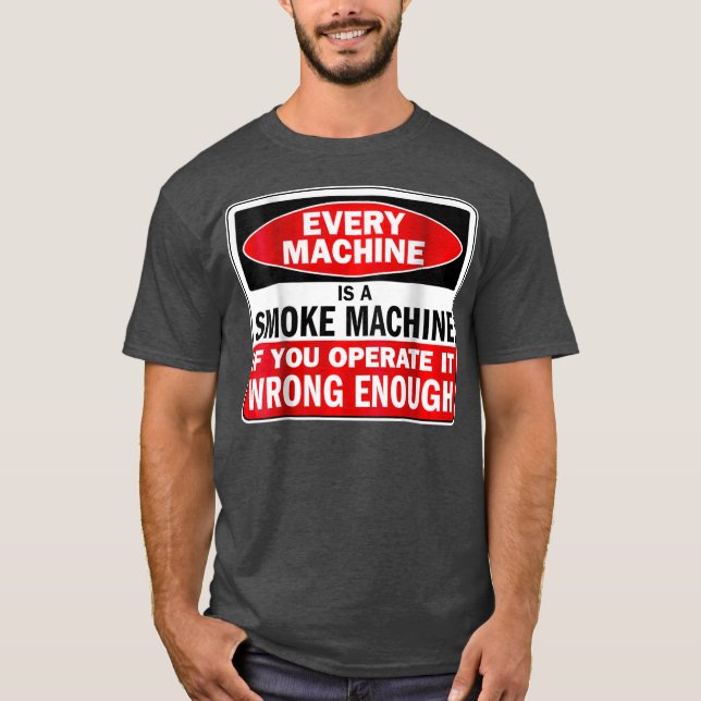 Jede Maschine eine Rauchmaschine, wenn Sie sie bed T-Shirt (Vorderseite)