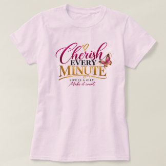 Jede Minute schätzen T-Shirt