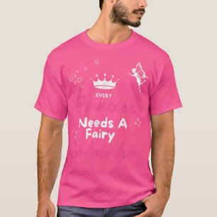Jede Prinzessin braucht eine Godmattin Fairy Godmu T-Shirt