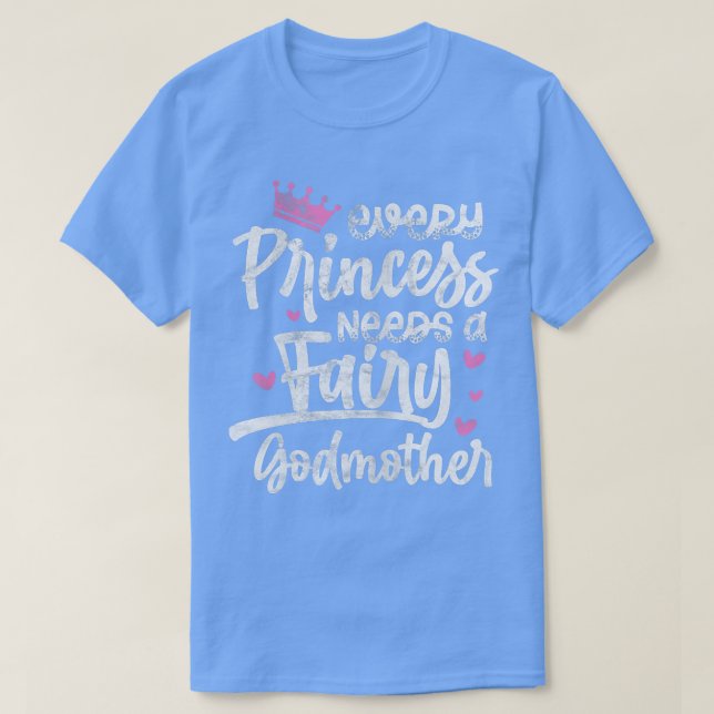 Jede Prinzessin braucht eine märchenhafte Godmütte T-Shirt (Design vorne)