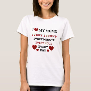 Jede Sekunde liebe ich meine Mütter für immer T-Shirt