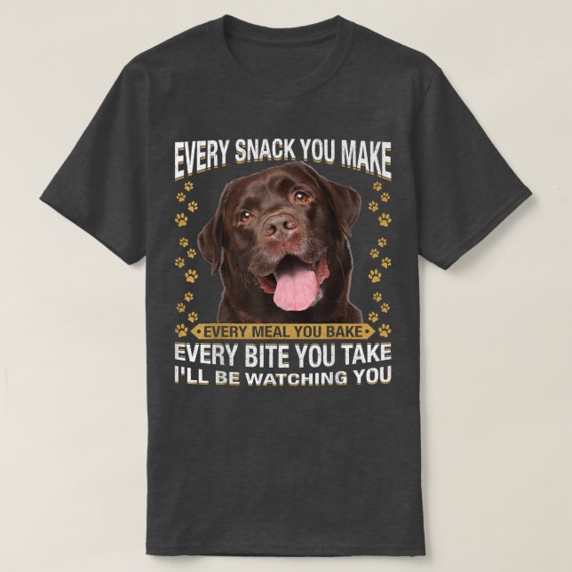 Jede Snack, die Sie machen Funny Chocolate Labrado T-Shirt (Design vorne)