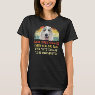 Jede Snack Sie machen große Pyrenäen Hunde Mama Hu T-Shirt