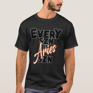Jede SZN ist ARIES SZN T-Shirt