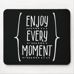 Jeden Moment genießen Mousepad