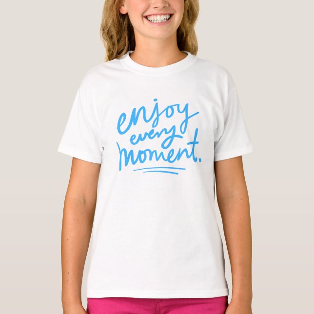 Jeden Moment genießen T-Shirt (Vorderseite)