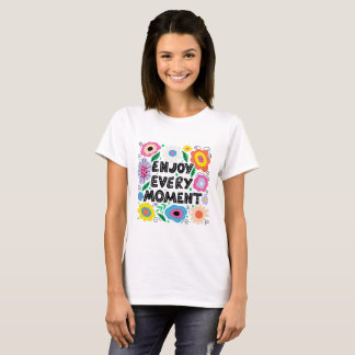 Jeden Moment genießen T-Shirt