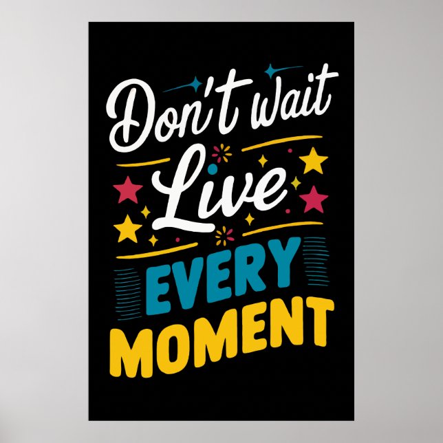 Jeden Moment live Motivation Inspiration Zitat Poster (Vorne)