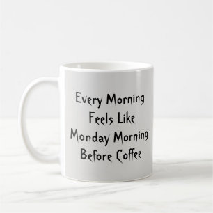 Jeden Morgen fühlt man sich wie Montag vor Christ Kaffeetasse