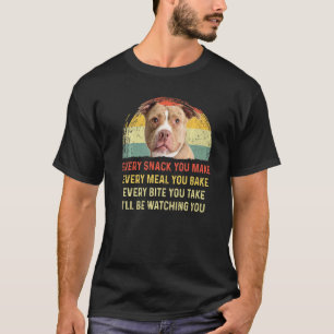 Jeden Snack, den du machst Pitbull-Hundemutter Hun T-Shirt