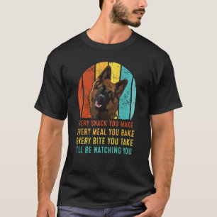 Jeden Snack, den Sie machen, wird mir zuschauen T-Shirt