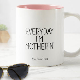 Jeden Tag bin ich Motherin' Funny Humorus Zweifarbige Tasse