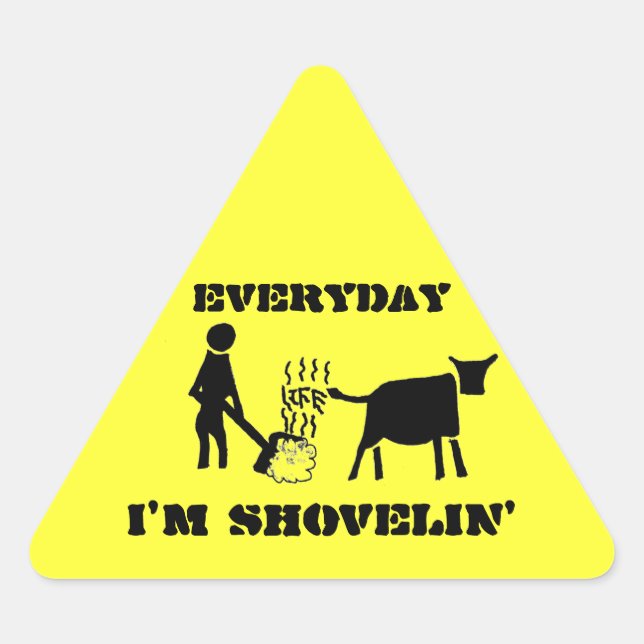 Jeden Tag bin ich Shovelin' Dreieckiger Aufkleber (Vorderseite)